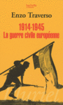 Couverture du livre 1914-1945, la guerre civile européenne - TRAVERSO ENZO - 9782012793903