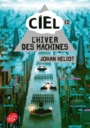 Couverture du livre Ciel T.1 L'hiver des machines - HELIOT JOHAN - 9782017037972