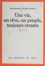 Couverture du livre Une Vie, un rêve, un peuple toujours errants - Khaïr-Eddine Mohammed - 9782020048699