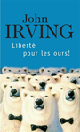 Couverture du livre Liberte pour les ours - IRVING JOHN - 9782020255851