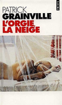 Couverture du livre L'orgie, la neige - GRAINVILLE PATRICK - 9782020323734