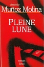 Couverture du livre Pleine lune - MOLINA MUNOZ ANTONIO - 9782020323819