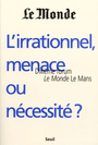 Couverture du livre Irrationnel menace ou necessite? - FERENCZI THOMAS - 9782020387354