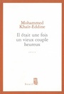 Couverture du livre Il etait une fois un vieux couple heureux - KHAIR-EDDINE MOHAMMED - 9782020550918