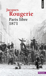 Couverture du livre Paris libre 1871 - ROUGERIE JACQUES - 9782020554657