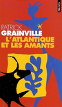Couverture du livre L'atlantique et les amants - GRAINVILLE PATRICK - 9782020579377
