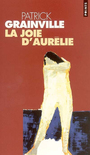 Couverture du livre La joie d'aurelie - GRAINVILLE PATRICK - 9782020798334