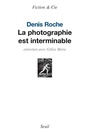 Couverture du livre La photographie est interminable : entretien avec Gilles Mora - ROCHE DENIS & GILLES MORA - 9782020962742