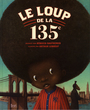 Couverture du livre Le loup de la 135e - DAUTREMER REBECCA - 9782020969192