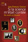 Couverture du livre Si la science m'était contée : des savants en littérature - Chassay Jean-François - 9782020985659