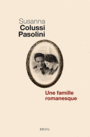 Couverture du livre Une famille romanesque - Colussi Pasolini Susanna - 9782021030303