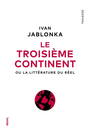 Couverture du livre Le troisieme continent - la litterature du reel - JABLONKA IVAN - 9782021373653