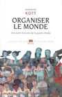 Couverture du livre Organiser le monde - KOTT SANDRINE - 9782021408669
