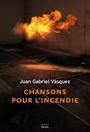 Couverture du livre Chansons pour l'incendie - VASQUEZ JUAN GABRIEL - 9782021427233