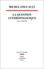 Couverture du livre Question anthropologique (La) : cours, 1954-1955 - FOUCAULT MICHEL - 9782021452730