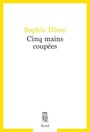 Couverture du livre Cinq mains coupées - Divry Sophie - 9782021460315