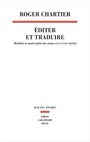 Couverture du livre Editer et traduire : mobilité et matérialité des textes - CHARTIER ROGER - 9782021473896