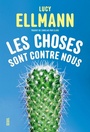 Couverture du livre Choses sont contre nous : essais (Les) - Ellmann Lucy - 9782021495751