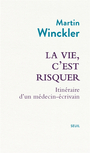 Couverture du livre Vie, c'est risquer : itinéraire d'un médecin-écrivain (La) - WINCKLER MARTIN - 9782021499957