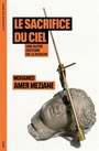 Couverture du livre Le sacrifice du ciel  : une autre histoire de la raison - Amer Meziane Mohamad - 9782021584233