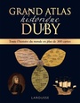 Couverture du livre Grand atlas historique Duby - DUBY GEORGES - 9782036013605