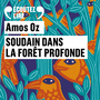 Couverture du livre Soudain dans la forêt profonde (lu par Eric Ruff, 2h30) - OZ AMOS - 9782070119257