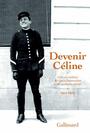 Couverture du livre Devenir Céline : lettres inédites de Louis Destouches - Céline Louis-Ferdinand - 9782070126651