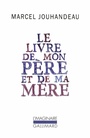 Couverture du livre Le livre de mon père et de ma mère - JOUHANDEAU MARCEL - 9782070130498