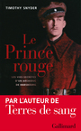 Couverture du livre Prince rouge (Le): les vies secrètes d'un archiduc de Habsbourg - Snyder Timothy - 9782070139729