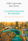 Couverture du livre Esthétisation du monde (L'): vivre à l'âge du capitalisme artiste - SERROY JEAN - 9782070140794