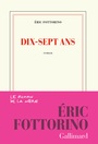 Couverture du livre Dix-sept ans - FOTTORINO ERIC - 9782070141128