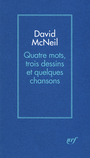 Couverture du livre Quatre mots, trois dessins et quelques chansons - MCNEIL DAVID - 9782070142323