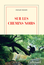 Couverture du livre Sur les chemins noirs - TESSON SYLVAIN - 9782070146376