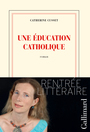 Couverture du livre Une éducation catholique - CUSSET CATHERINE - 9782070146420