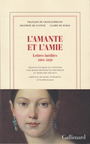 Couverture du livre Amie et l'amante : Lettres inédites 1804-1828 (L') - Chateaubriand, Custine & Duras - 9782070147038