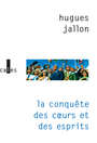 Couverture du livre Conquête des coeurs et des esprits (La) - JALLON HUGUES - 9782070148028