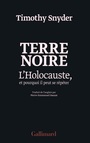 Couverture du livre Terre noire : l'Holocauste, et pourquoi il peut se répéter - Snyder Timothy - 9782070149506
