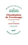 Couverture du livre Institution de l'esclavage (L') - TESTART ALAIN - 9782070196883