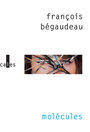 Couverture du livre Molécules - Bégaudeau François - 9782070197224