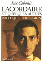 Couverture du livre Lacordaire eues autres:politique - CABANIS JOSE - 9782070204458