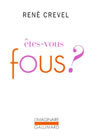 Couverture du livre Etes-vous fous? - Crevel René - 9782070233809
