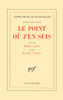 Couverture du livre Le Point où j'en suis / Dalila exaltée / La Nuit l'amour - Pieyre de Mandiargues André - 9782070250981