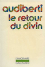 Couverture du livre Le retour du divin - AUDIBERTI JACQUES - 9782070253432