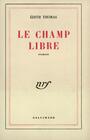 Couverture du livre Le Champ libre - Thomas Édith - 9782070262601