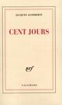 Couverture du livre Cent jours - AUDIBERTI JACQUES - 9782070280254