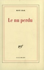 Couverture du livre Le nu perdu - Char René - 9782070280339