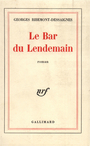 Couverture du livre Le bar du lendemain - RIBEMONT-DESSAIGNES GEORGES - 9782070282425