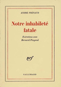 Couverture du livre Notre inhabilete fatale - FRENAUD ANDRE - 9782070286096