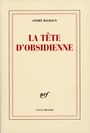 Couverture du livre La Tête d'obsidienne - Malraux André - 9782070289950