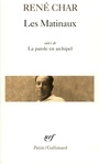 Couverture du livre Les matinaux. la parole en archipel - CHAR RENE - 9782070300662